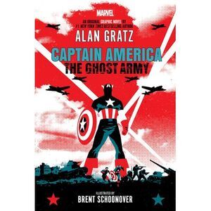 Captain America: The Ghost Army (Original Graphic Novel) -- Alan Gratz